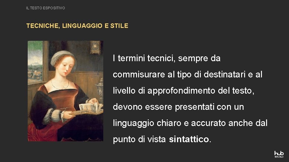 IL TESTO ESPOSITIVO TECNICHE, LINGUAGGIO E STILE I termini tecnici, sempre da commisurare al