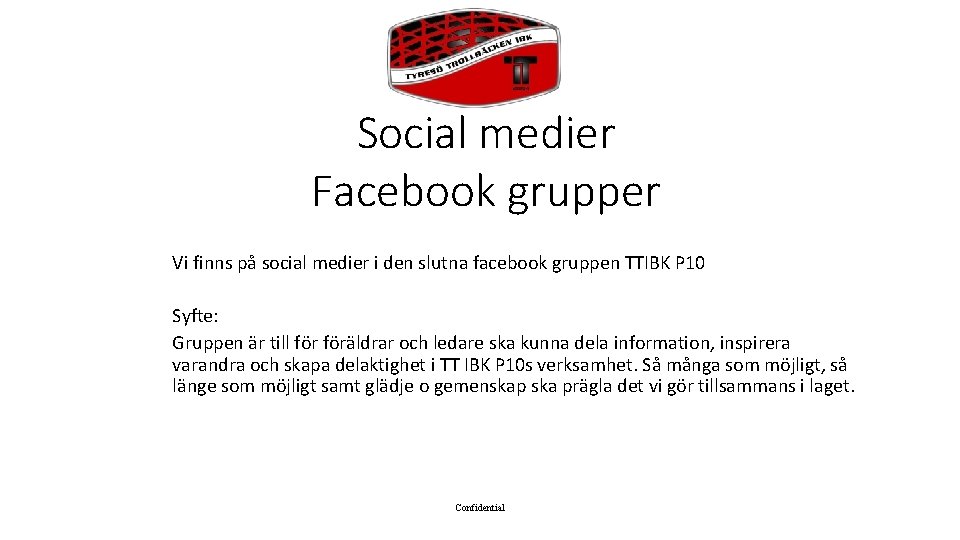 Social medier Facebook grupper Vi finns på social medier i den slutna facebook gruppen