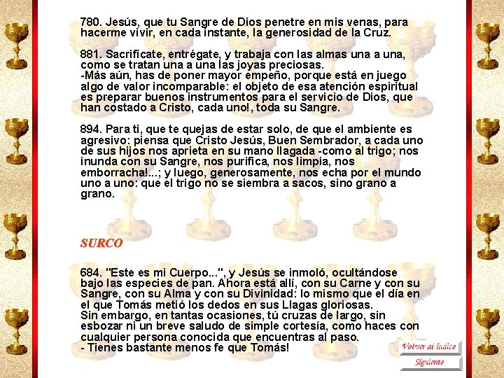 780. Jesús, que tu Sangre de Dios penetre en mis venas, para hacerme vivir,