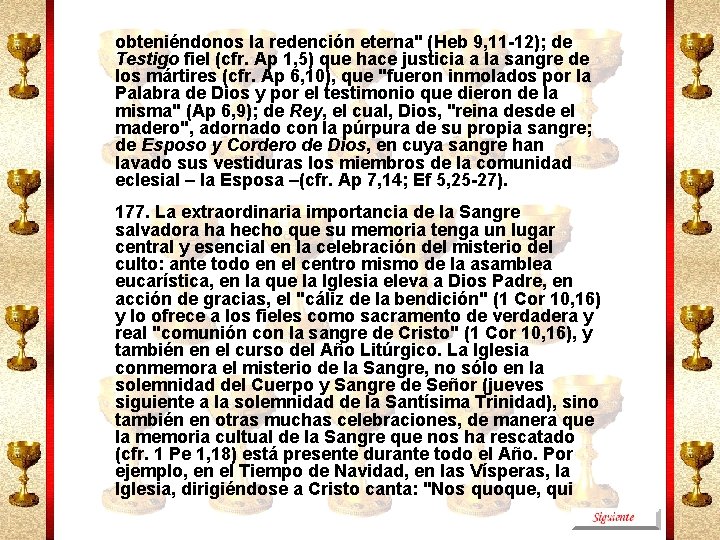 obteniéndonos la redención eterna" (Heb 9, 11 -12); de Testigo fiel (cfr. Ap 1,