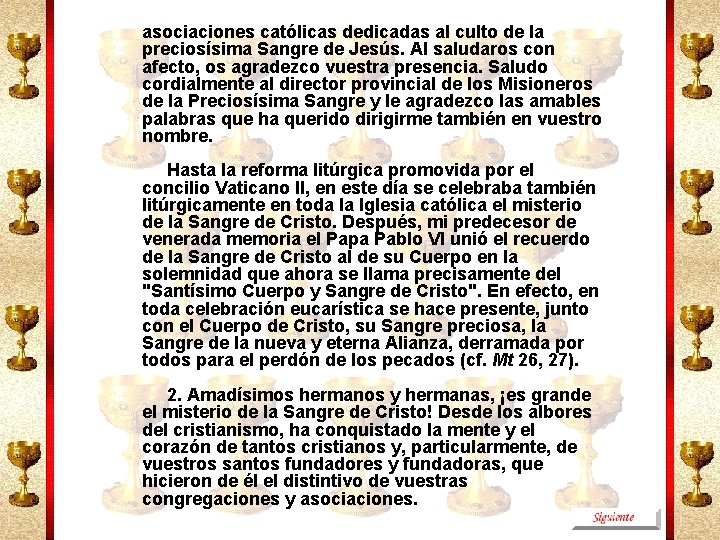 asociaciones católicas dedicadas al culto de la preciosísima Sangre de Jesús. Al saludaros con