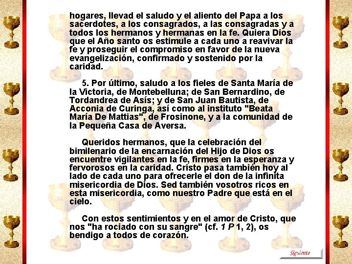hogares, llevad el saludo y el aliento del Papa a los sacerdotes, a los