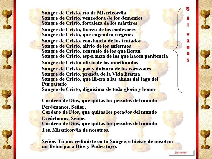 Sangre de Cristo, río de Misericordia Sangre de Cristo, vencedora de los demonios Sangre