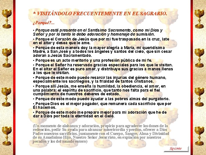 * VISITÁNDOLO FRECUENTEMENTE EN EL SAGRARIO. ¿Porqué? . . . • Porque está presente