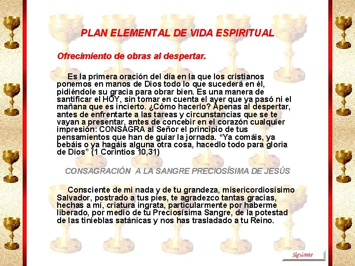 PLAN ELEMENTAL DE VIDA ESPIRITUAL Ofrecimiento de obras al despertar. Es la primera oración