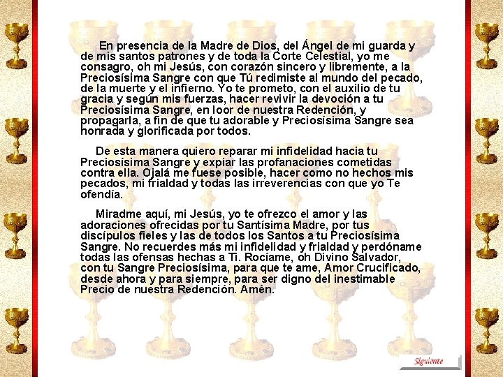En presencia de la Madre de Dios, del Ángel de mi guarda y de