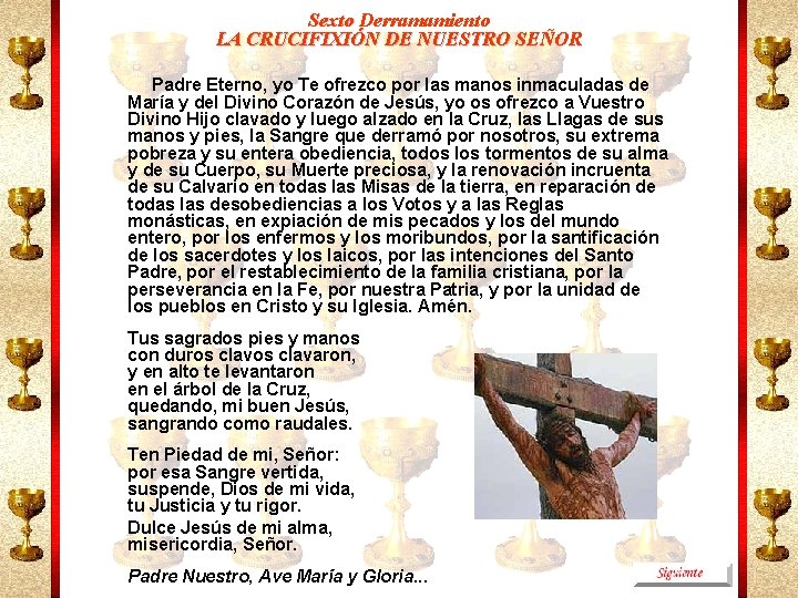 Sexto Derramamiento LA CRUCIFIXIÓN DE NUESTRO SEÑOR Padre Eterno, yo Te ofrezco por las