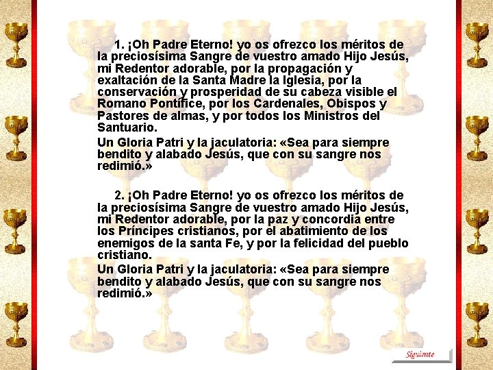 1. ¡Oh Padre Eterno! yo os ofrezco los méritos de la preciosísima Sangre de