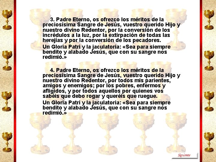 3. Padre Eterno, os ofrezco los méritos de la preciosísima Sangre de Jesús, vuestro