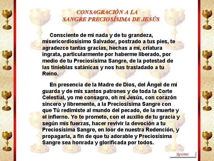 CONSAGRACIÓN A LA SANGRE PRECIOSÍSIMA DE JESÚS Consciente de mi nada y de tu