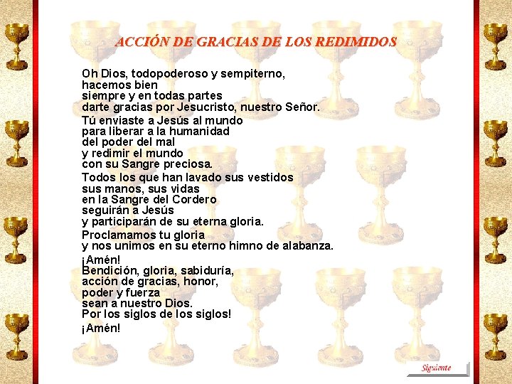 ACCIÓN DE GRACIAS DE LOS REDIMIDOS Oh Dios, todopoderoso y sempiterno, hacemos bien siempre