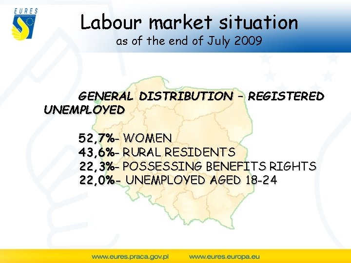 Labour market situation as of the end of July 2009 GENERAL DISTRIBUTION – REGISTERED