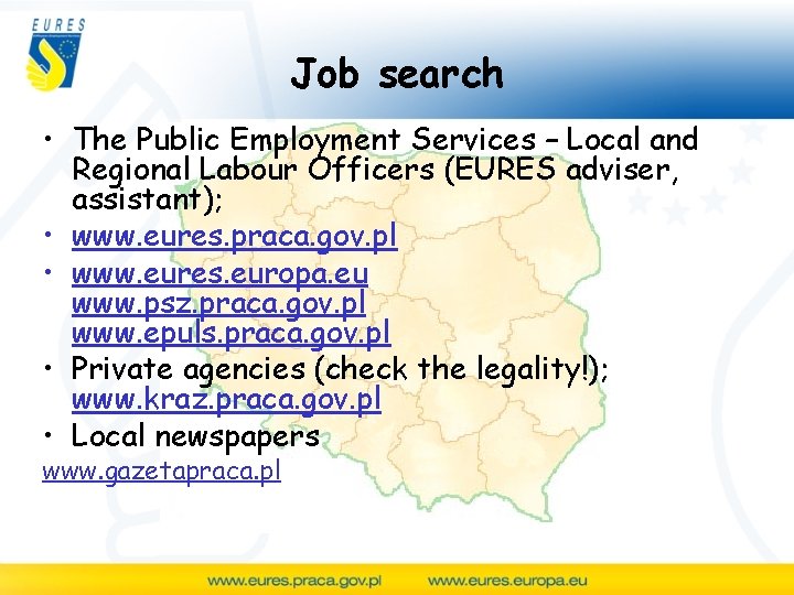 Job search • The Public Employment Services – Local and Regional Labour Officers (EURES