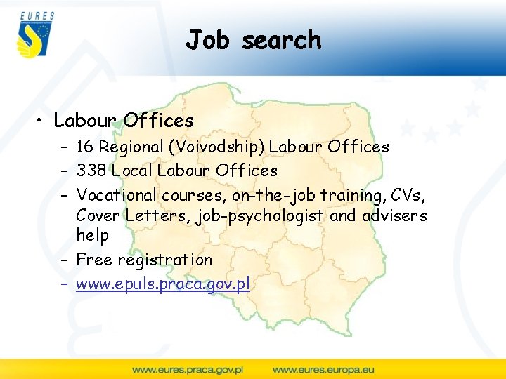 Job search • Labour Offices – 16 Regional (Voivodship) Labour Offices – 338 Local