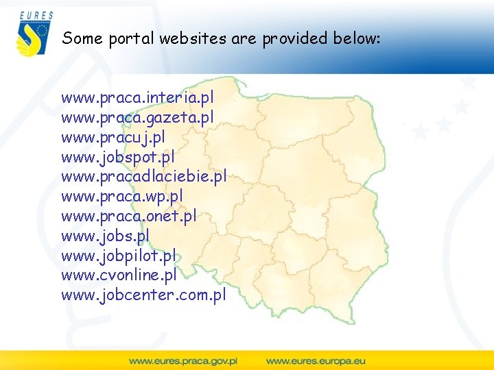 Some portal websites are provided below: www. praca. interia. pl www. praca. gazeta. pl