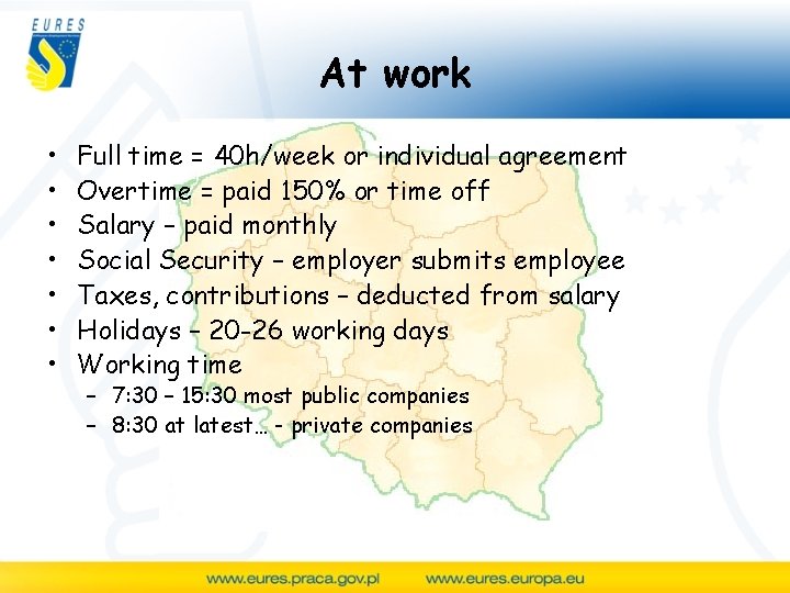 At work • • Full time = 40 h/week or individual agreement Overtime =