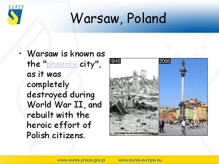 Warsaw, Poland • Warsaw is known as the "phoenix city", as it was completely