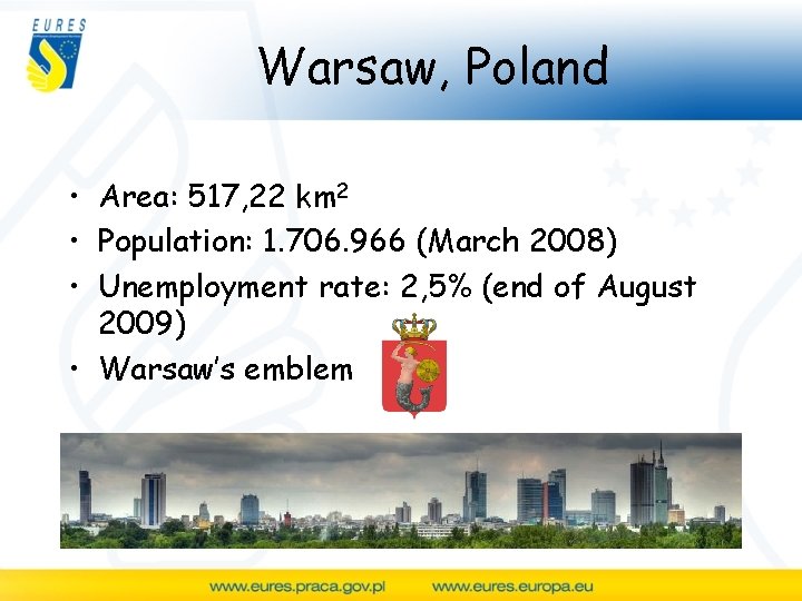 Warsaw, Poland • Area: 517, 22 km 2 • Population: 1. 706. 966 (March