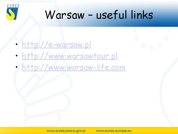 Warsaw – useful links • http: //e-warsaw. pl • http: //www. warsawtour. pl •