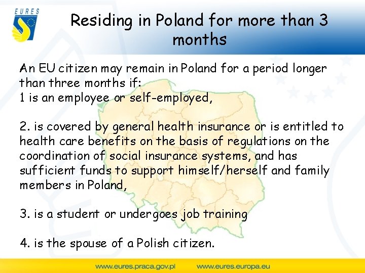 Residing in Poland for more than 3 months An EU citizen may remain in