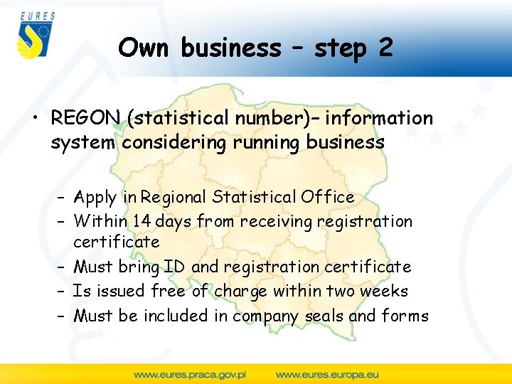 Own business – step 2 • REGON (statistical number)– information system considering running business