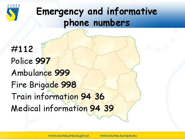 Emergency and informative phone numbers #112 Police 997 Ambulance 999 Fire Brigade 998 Train