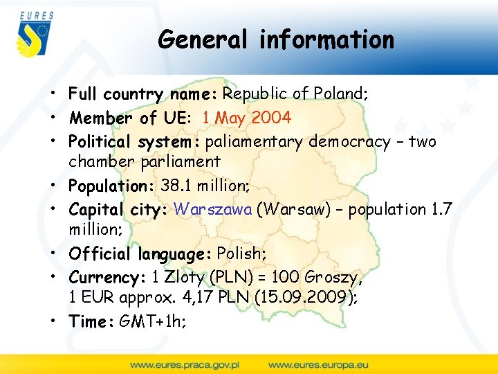 General information • Full country name: Republic of Poland; • Member of UE: 1