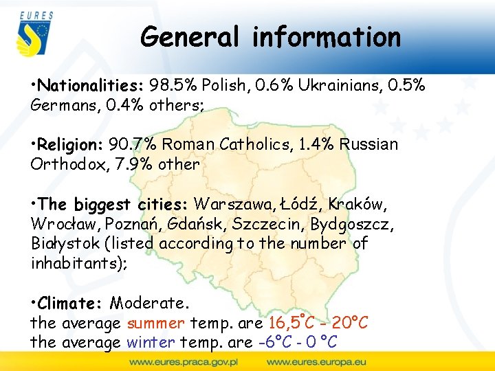 General information • Nationalities: 98. 5% Polish, 0. 6% Ukrainians, 0. 5% Germans, 0.