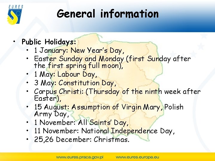 General information • Public Holidays: • 1 January: New Year’s Day, • Easter Sunday
