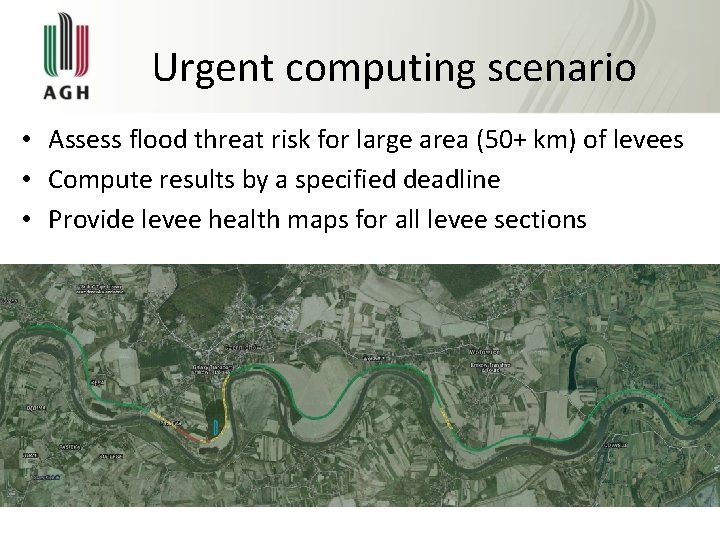 Urgent computing scenario • Assess flood threat risk for large area (50+ km) of