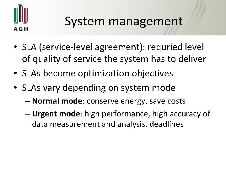 System management • SLA (service-level agreement): requried level of quality of service the system