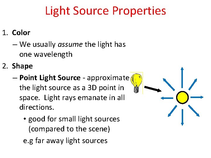 Light Source Properties 1. Color – We usually assume the light has one wavelength