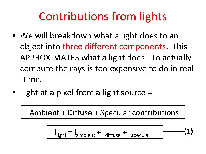 Contributions from lights • We will breakdown what a light does to an object