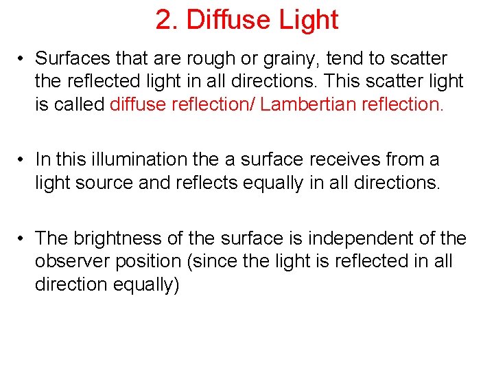 2. Diffuse Light • Surfaces that are rough or grainy, tend to scatter the