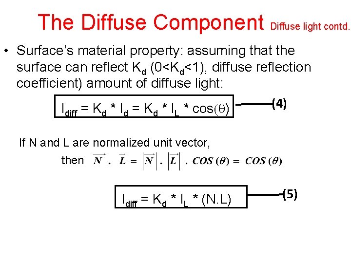 The Diffuse Component Diffuse light contd. . • Surface’s material property: assuming that the