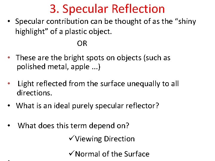 3. Specular Reflection • Specular contribution can be thought of as the “shiny highlight”