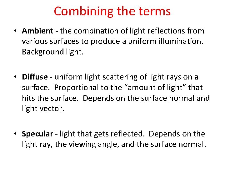 Combining the terms • Ambient - the combination of light reflections from various surfaces