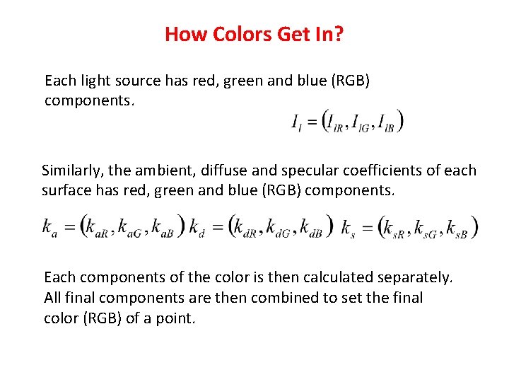 How Colors Get In? Each light source has red, green and blue (RGB) components.