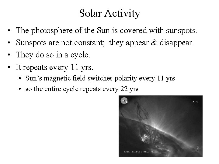 Solar Activity • • The photosphere of the Sun is covered with sunspots. Sunspots