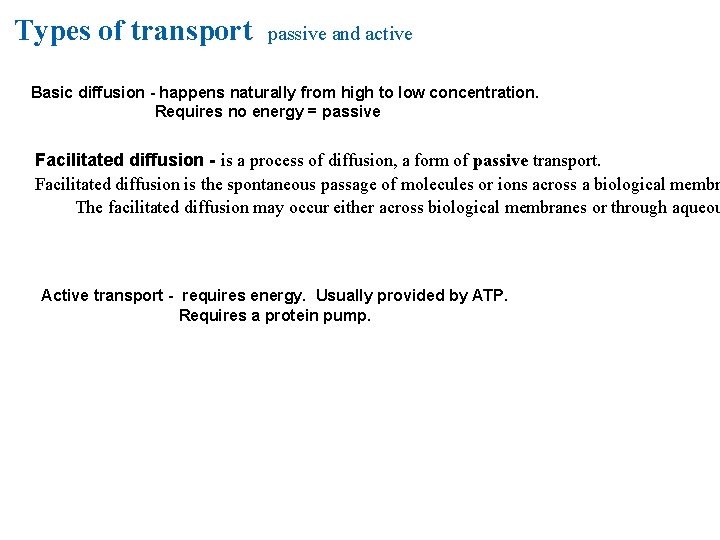 Types of transport passive and active Basic diffusion - happens naturally from high to