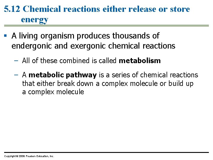 5. 12 Chemical reactions either release or store energy § A living organism produces