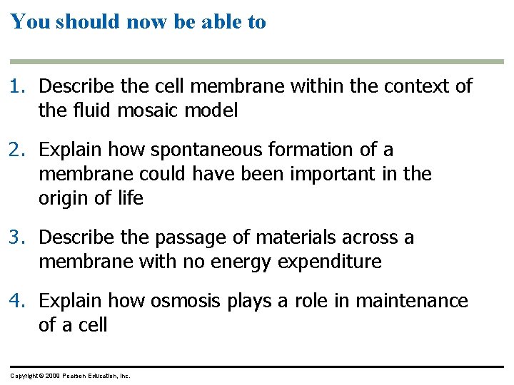 You should now be able to 1. Describe the cell membrane within the context