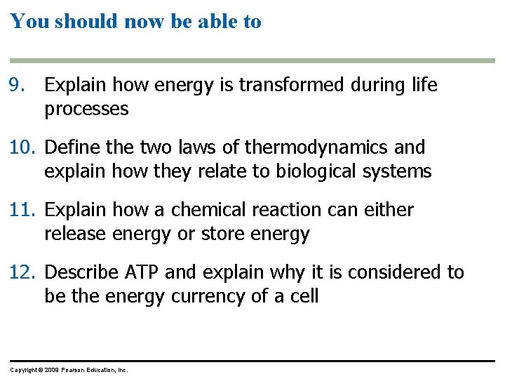 You should now be able to 9. Explain how energy is transformed during life