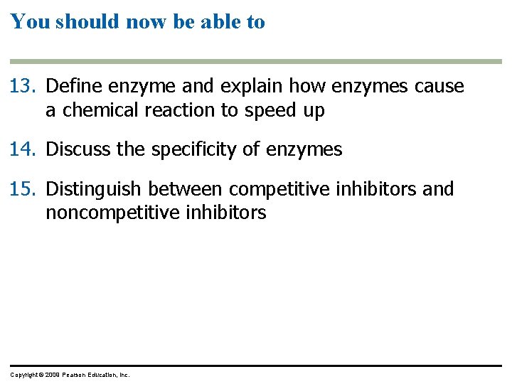 You should now be able to 13. Define enzyme and explain how enzymes cause