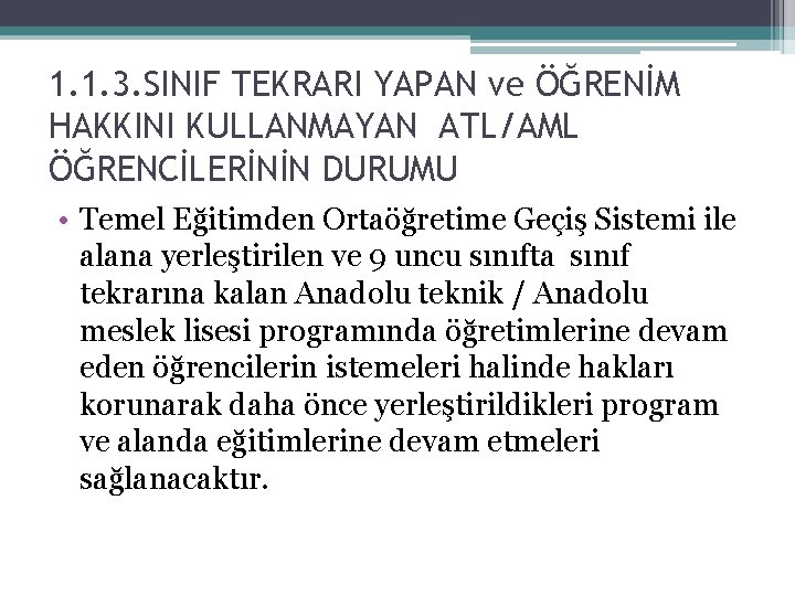 1. 1. 3. SINIF TEKRARI YAPAN ve ÖĞRENİM HAKKINI KULLANMAYAN ATL/AML ÖĞRENCİLERİNİN DURUMU •