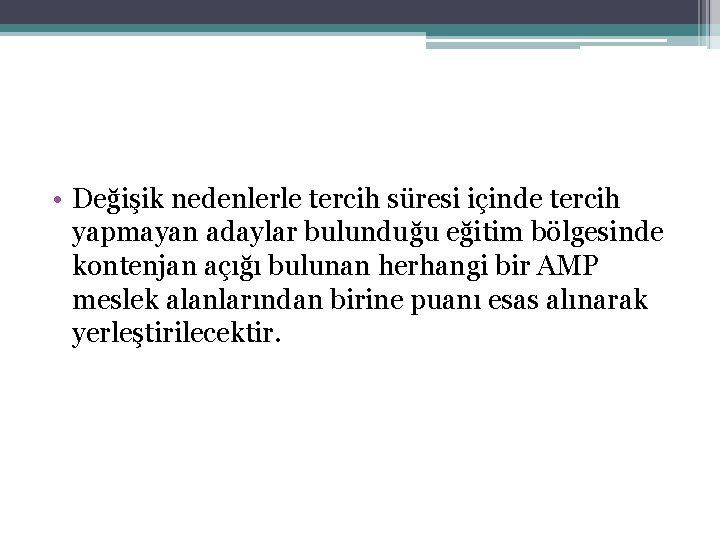  • Değişik nedenlerle tercih süresi içinde tercih yapmayan adaylar bulunduğu eğitim bölgesinde kontenjan