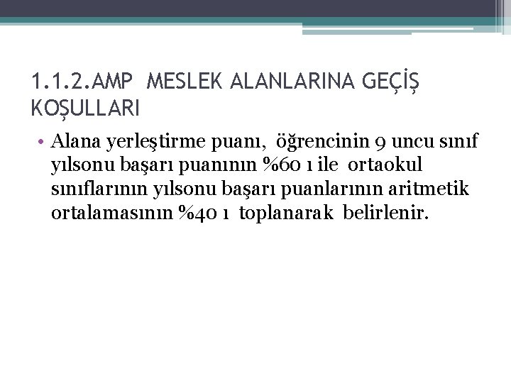 1. 1. 2. AMP MESLEK ALANLARINA GEÇİŞ KOŞULLARI • Alana yerleştirme puanı, öğrencinin 9