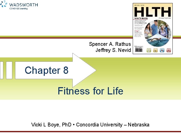 Spencer A. Rathus Jeffrey S. Nevid Chapter 8 Fitness for Life Vicki L Boye, Spencer A. Rathus Jeffrey S. Nevid Chapter 8 Fitness for Life Vicki L Boye,