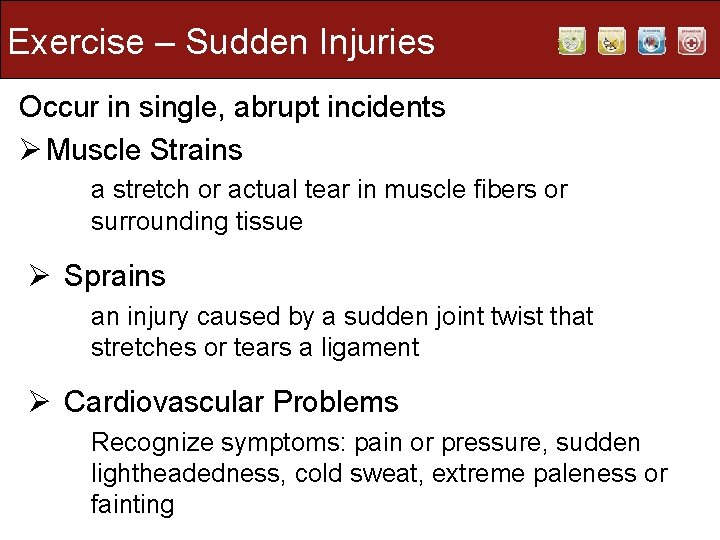 Exercise – Sudden Injuries Occur in single, abrupt incidents Ø Muscle Strains a stretch Exercise – Sudden Injuries Occur in single, abrupt incidents Ø Muscle Strains a stretch