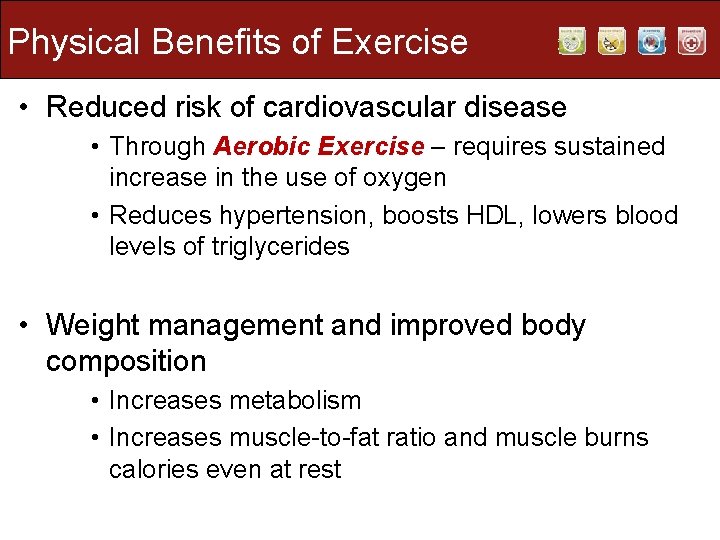 Physical Benefits of Exercise • Reduced risk of cardiovascular disease • Through Aerobic Exercise Physical Benefits of Exercise • Reduced risk of cardiovascular disease • Through Aerobic Exercise